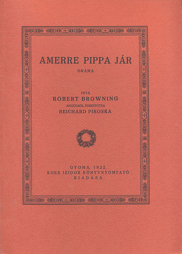 Robert Browning - Amerre Pippa jr (Reprint)- Monumenta Literarum II. sorozat, 12. szm
