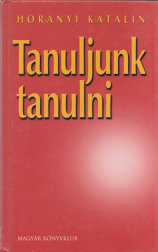 Hor�nyi Katalin - Tanuljunk tanulni