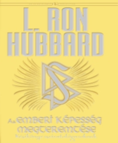 L. Ron Hubbard - Az emberi kpessg megteremtse
