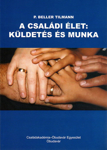 P. Tilmann Beller - A csal�di �let: k�ldet�s �s munka