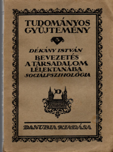 Dkny Istvn - Bevezets a trsadalom llektanba-socilpsziholgia (Tudomynos Gyjt