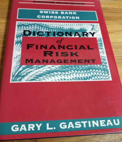 Gary L.Gastineau - Dictionary of Financial Risk Management