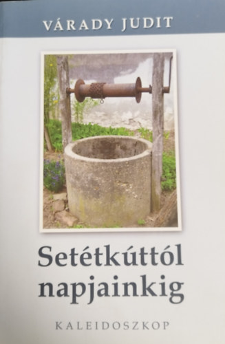 Várady Judit - Setétkúttól napjainkig