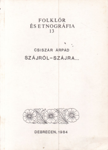 Csisz�r �rp�d - Sz�jr�l-sz�jra... (folkl�r �s etnogr�fia 13)