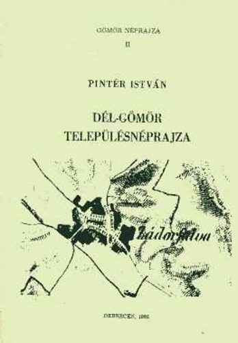 Pintér István - Dél-Gömör településnéprajza (Gömör néprajza II.)