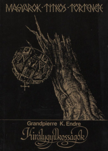 Grandpierre K. Endre - Magyarok titkos t�rt�nete - Kir�lygyilkoss�gok: Hogyan haltak meg a magyar kir�lyok? (dedik�lt)