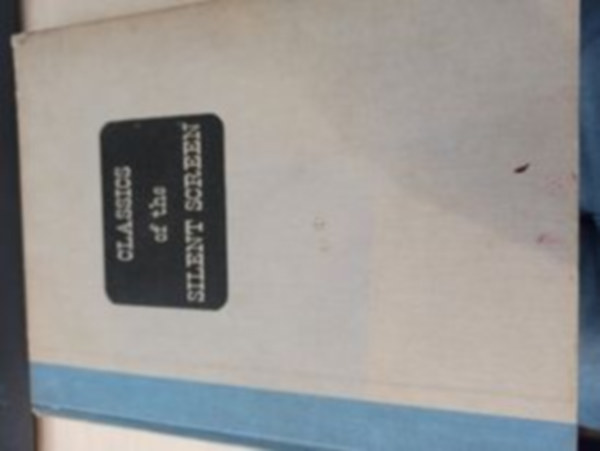 by Joe Franklin - Classics of the Silent Screen: A Pictorial Treasury (A némafilm klasszikusai angol nyelven)