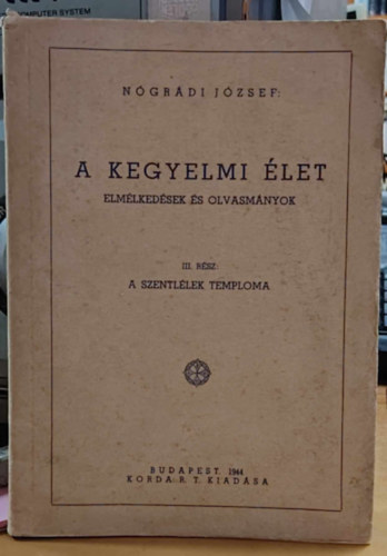 Nógrádi József - A kegyelmi élet III. Elmélkedések és olvasmányok - A Szentlélek temploma