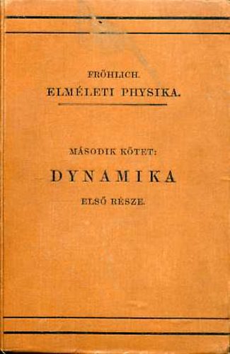 Frhlich Izidor - Elmleti physika II. Dynamika I.Alapfogalmak.Az anyagi pont dynamikja