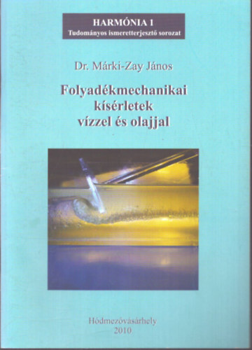 Dr. Márki-Zay János - Folyadékmechanikai kísérletek vízzel és olajjal