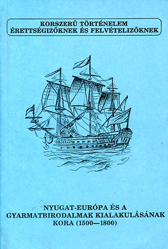 Por Jnos-Nyry Gbor - Nyugat-Eurpa s a gyarmatbirodalmak kialakulsnak kora (1500-1800)