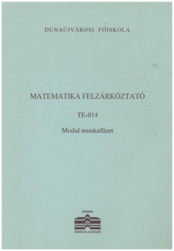 dr. Buzn Kis Piroska - Matematika felzrkztat TE-014 Modul munkafzet