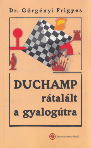 Görgényi Frigyes - Duchamp rátalált a gyalogútra
