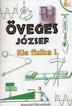 Öveges József - Kis fizika I.