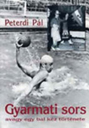 Peterdi P�l - Gyarmati sors - avagy egy bal k�z t�rt�nete ( Dedik�lta Gyarmati Dezs�)