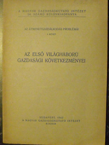 Az első világháború gazdasági következményei - Az átmenetgazdálkodás problémái I. kötet