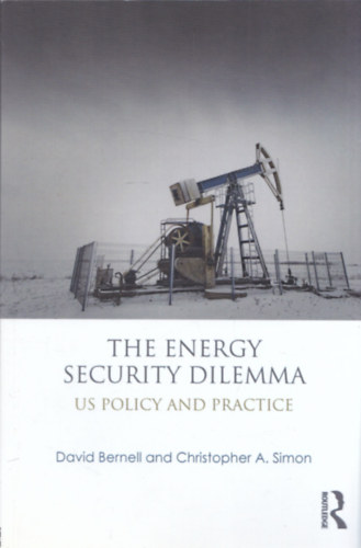 David Bernell, Christopher A. Simon - The Energy Security Dilemma (Us Policy and Practice)