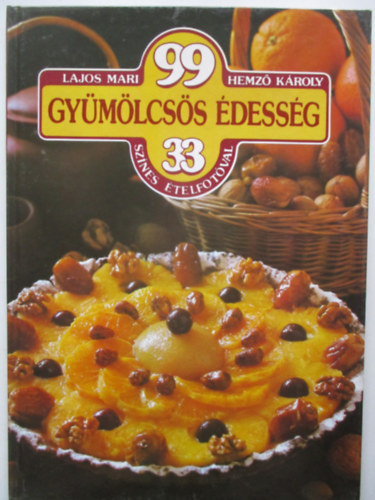 Lajos Mari- Hemz� K�roly - 99 gy�m�lcs�s �dess�g 33 sz�nes �telfot�val