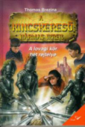 Thomas Brezina - A lovagi k�r h�t rejt�lye