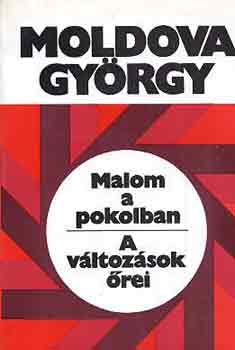 Moldova Gyrgy - Malom a pokolban - A vltozsok rei