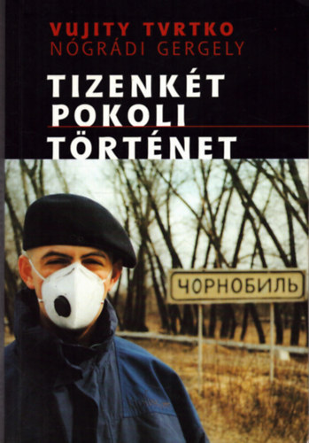 Vujity Tvtrko; N�gr�di Gergely - Tizenk�t pokoli t�rt�net