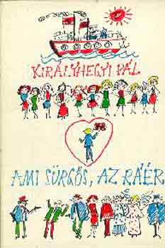 Királyhegyi Pál - Ami sürgős, az ráér