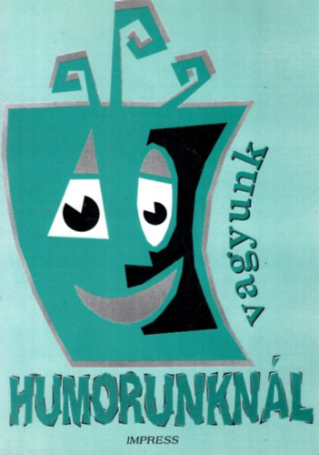 Nagy Pl - Humorunknl vagyunk - Klnfle irodalmi vidmsgok
