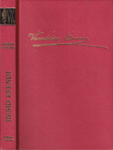 Vámos Magda - Resid Efendi - Vámbéry Ármin élete