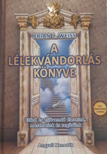 Brian L. Weiss - A lélekvándorlás könyve (Előző életek, előző mesterek - Számos test, egy lélek) - 2 sikerkönyv egyben