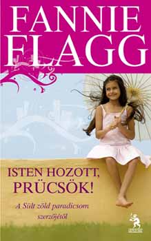 Fannie Flagg - Isten hozott, Prcsk