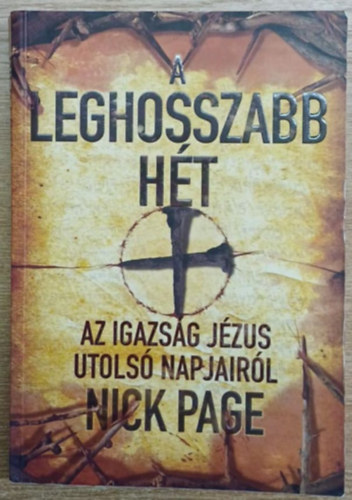 Nick Page - A leghosszabb ht - Az igazsg Jzus utols napjairl