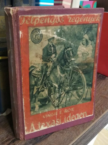 Vingie E. Roe - A texasi idegen (Félpengős Regények)