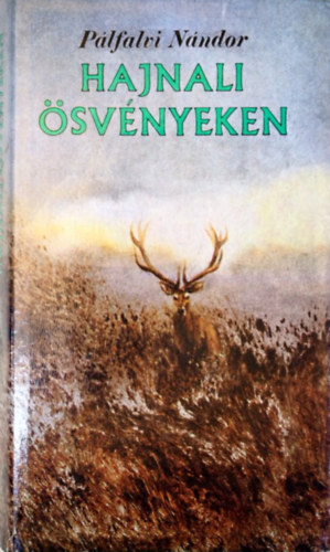 SZERZŐ Pálfalvi Nándor GRAFIKUS Csergezán Pál LEKTOR Antal Zoltán Kelemen György Dr. Koller Mihály Rácz Antal - Hajnali ösvényeken Ha vadász akarsz lenni - Szótár