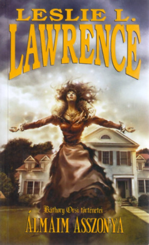 Lőrincz L. László Leslie L. Lawrence - Álmaim asszonya (Báthory Orsi történetei - Debby O'Hara sorozat)