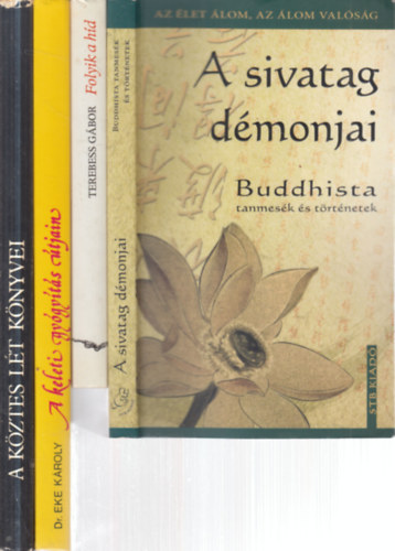4 db. buddhizmus (A sivatag démonjai + Folyik a híd + A keleti gyógyítás útjain + A köztes lét könyvei)