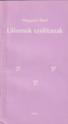 Megyeri Ábel - Liliomok szólítanak