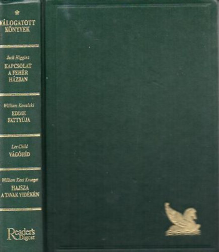 Jack Higgins; William Kowalski; Lee Child; William Kent Krueger - Kapcsolat a Feh�r H�zban - Eddie fatty�ja - V�g�h�d - Hajsza a tavak vid�k�n
