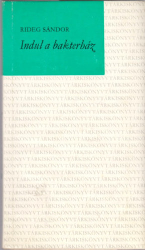 Rideg S�ndor - Indul a bakterh�z