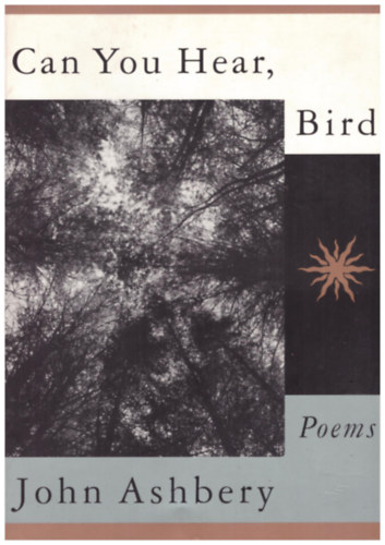 John Ashbery - Can You Hear, Bird (Poems)