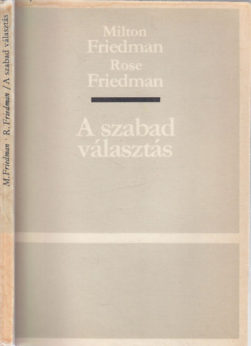 Milton és Rose Friedman - A szabad választás