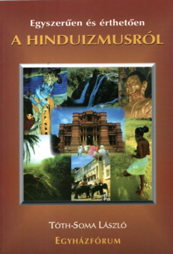 Tóth-Soma László - Egyszerűen és érthetően a hinduizmusról
