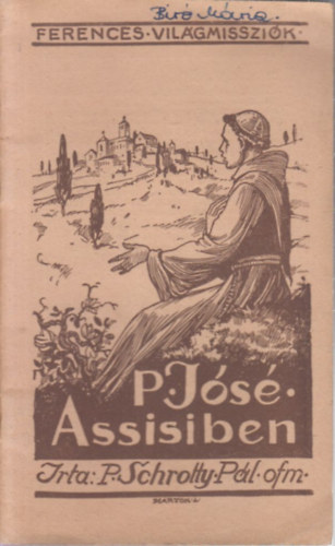 P. Schrotty Pl O.F.M. - P. Js Assisiben (P. Jos Szent Ferenc szlfldjn)- Ferences vilgmisszik 54.