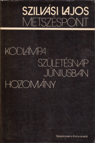 Szilvsi Lajos - Metszspont (Kdlmpa - Szletsnap jniusban - Hozomny)