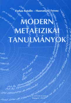 Farkas Katalin; Huoranszki Ferenc  (szerk.) - Modern metafizikai tanulm�nyok