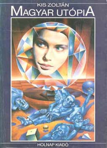 Kis Zoltn - Magyar utpia