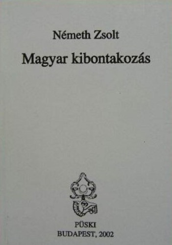 Szesztay dm (szerk.), Rps Zsuzsanna (szerk.), Nmeth Zsolt - Magyar kibontakozs - Vlogats Nmeth Zsolt beszdeibl s cikkeibl 1998-2002 (Dediklt Pldny!)