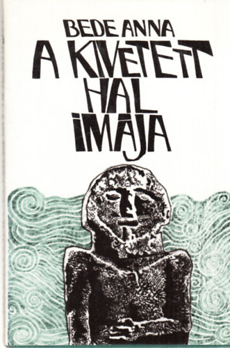Bede Anna - A Kivetett Hal Imája (dedikált)