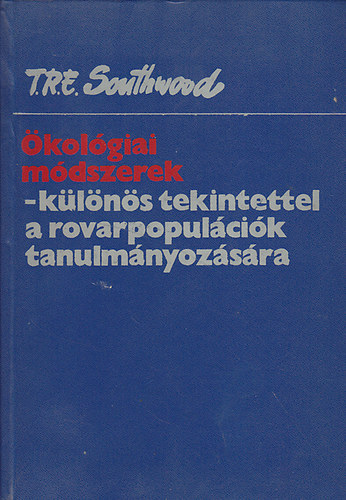 T. R.E. Southwood - Ökológiai módszerek (különös tekintettel a rovarpopulációk tanulmányozására)