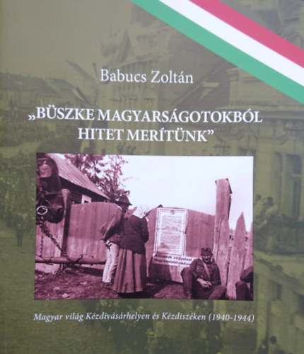 Babucs Zolt�n - "B�szke magyars�gotokb�l hitet mer�t�nk"