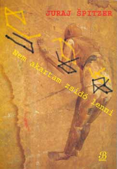 Juraj Spitzer - Nem akartam zsid� lenni